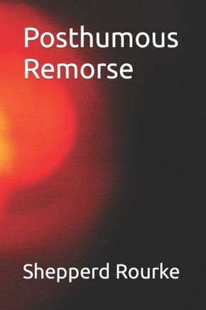Posthumous Remorse