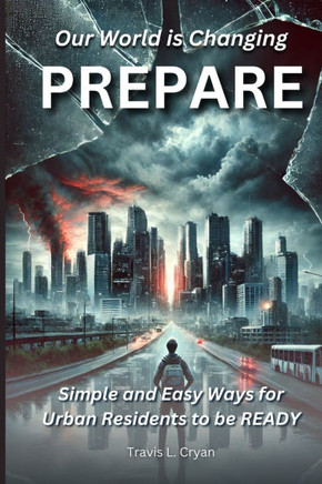 Prepare: Our World is Changing. Simple and easy ways for urban Residents to be READY.
