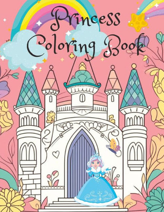 Princess Coloring Book: Hours of Coloring Fun for Kids Aged 4-8 with This Princess Coloring Book