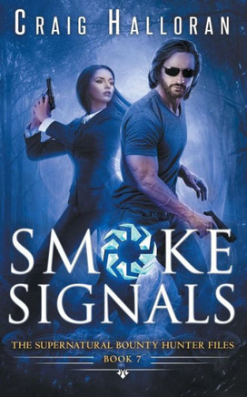The Supernatural Bounty Hunter Files: Smoke Signals (Book 7 Out Of 10)