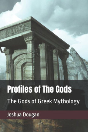 Profiles of The Gods: The Gods of Greek Mythology
