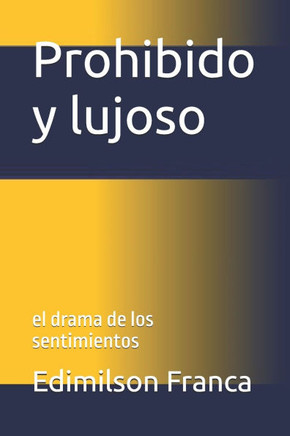 Prohibido y lujoso: el drama de los sentimientos