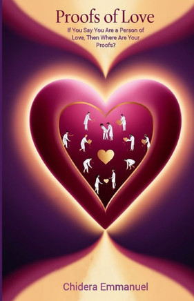 Proofs of Love: If You Say You Are a Person of Love, Then Where Are Your Proofs?