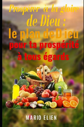 Prospérer à la gloire de Dieu: Le plan de Dieu pour ta prospérité à tous égards