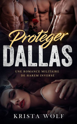 Protéger Dallas: Une romance militaire de harem inversé
