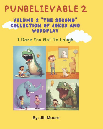 Punbelievable 2: Volume 2 ""The Second"" Collection of Jokes and Wordplay