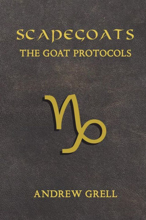 Scapegoats: The Goat Protocols Scapegoats: The Goat Protocols