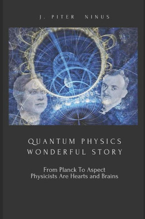 Quantum Physics Wonderful Story: Physicists Are Hearts and Brains