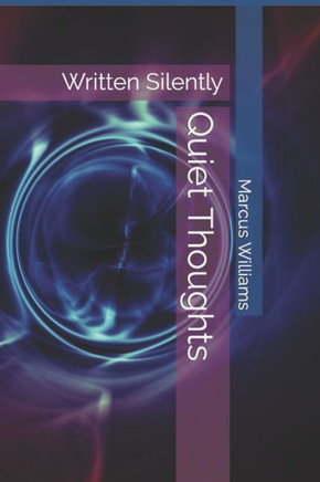 Quiet Thoughts: Written Silently
