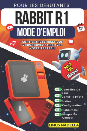 Rabbit R1 Mode D'emploi Pour Les Débutants: Un Manuel Complet Étape Par Étape Avec Des Trucs Et Astuces Essentiels