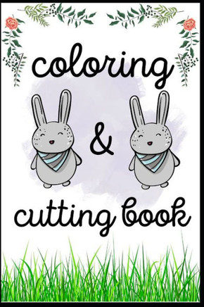 Rabbits coloring and cutting book: cute bunnies to color and cut out