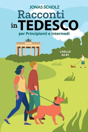 Racconti in Tedesco per Principiati e Intermedi: Livello A2-B1