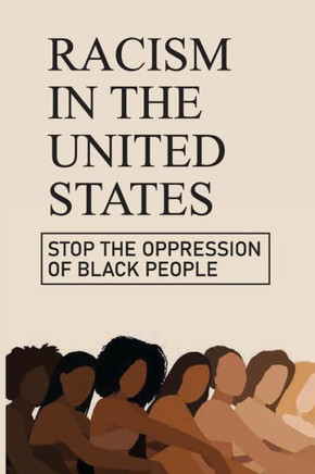 Racism In The United States: Stop The Oppression Of Black People: Oppressed Definition