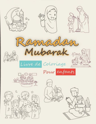 Ramadan Mubarak livre de coloriage pour enfants: 30+ pages à colorier faciles et amusantes sur le thème du ramadan pour les enfants, les maternelles e
