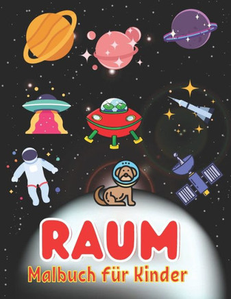 Raum Malbuch für Kinder: Fantastische Weltraumfärbung mit Planeten, Astronauten, Raumschiffen, Raketen und mehr..