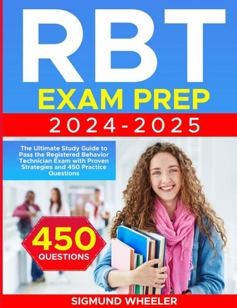 RBT Exam Prep: The Ultimate Study Guide to Pass the Registered Behavior Technician Exam with Proven Strategies