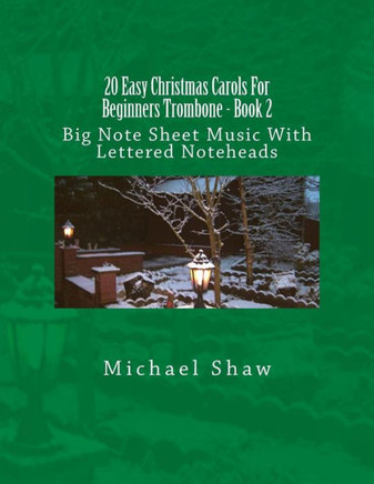 20 Easy Christmas Carols For Beginners Trombone - Book 2: Big Note Sheet Music With Lettered Noteheads