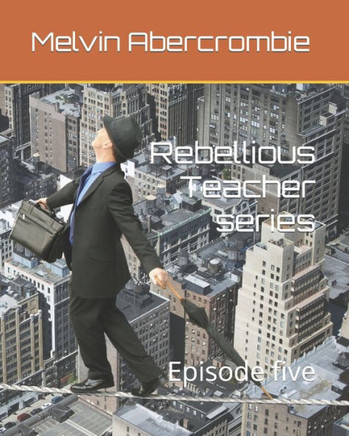 Rebellious Teacher series: Episode five