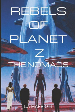 Rebels of Planet Z: The Nomads