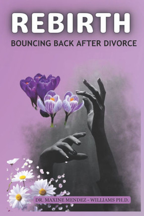 Rebirth: Bouncing Back After A Divorce
