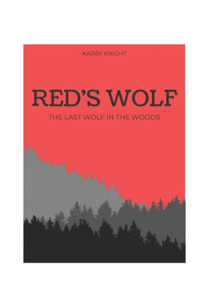 Red's Wolf: The Last Wolf in the Woods