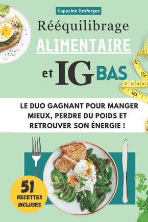 Rééquilibrage Alimentaire et IG bas: Le duo gagnant pour manger mieux, perdre du poids et retrouver son énergie !
