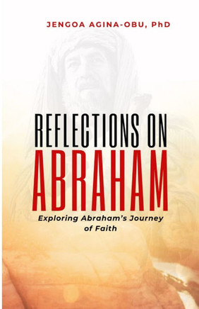 Reflections on Abraham: Exploring Abraham's Journey of Faith