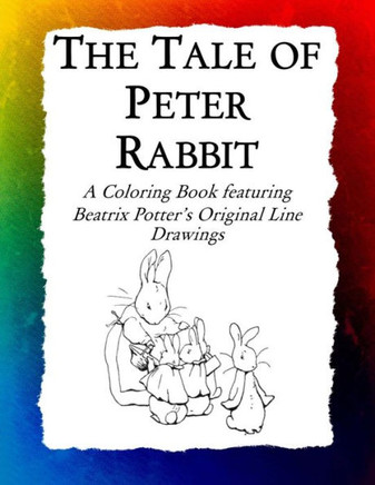 The Tale Of Peter Rabbit Coloring Book : Beatrix Potter'S Original Illustrations From The Classic Children'S Story