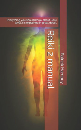 Reiki 2 manual: Everything you should know about Reiki level 2 is explained in great detail.