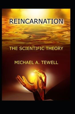 Reincarnation: The Scientific Theory