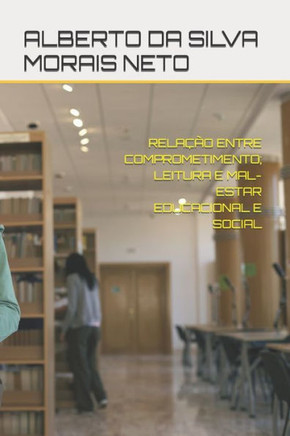 Relação Entre Comprometimento; Leitura E Mal-Estar Educacional E Social