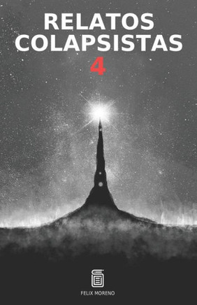 Relatos Colapsistas 4.: Feliz Colapso. BW.