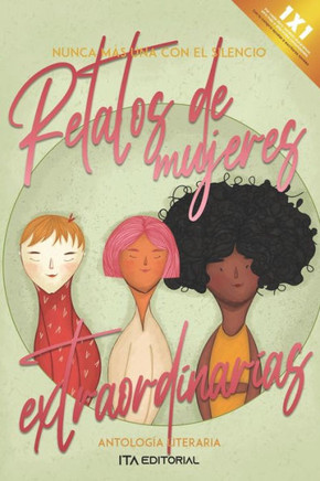 Relatos de mujeres extraordinarias: Nunca más una con el silencio