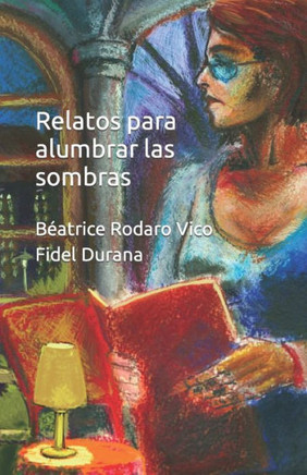 Relatos para alumbrar las sombras