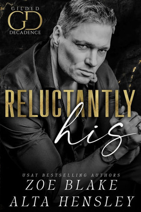 Reluctantly His: A Dark Billionaire Contemporary Romance