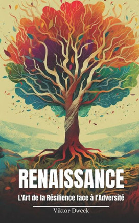 Renaissance: L'Art de la Résilience face à l'Adversité