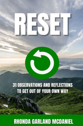 Reset: 31 Observations and Reflections To Get Out of Your Own Way