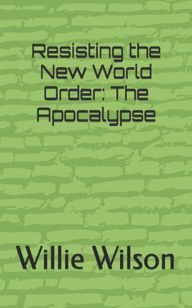 Resisting the New World Order: The Apocalypse