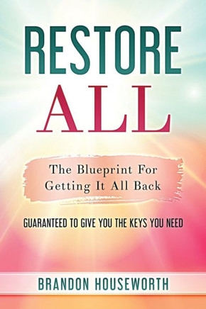 Restore All: The Blueprint For Getting It All Back