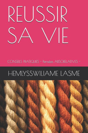 Reussir Sa Vie: CONSEILS PRATIQUES - Pensées ABSORELATIVES -