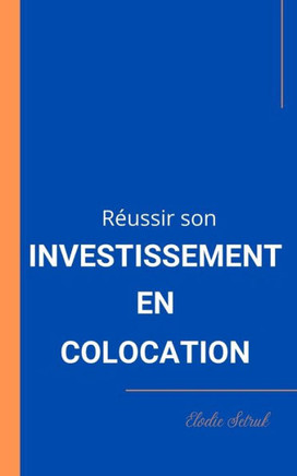 Réussir son INVESTISSEMENT EN COLOCATION