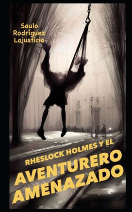 Rheslock Holmes y el aventurero amenazado