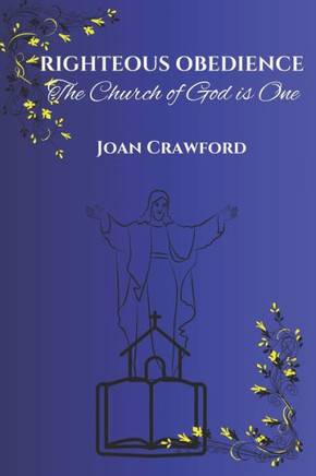 Righteous Obedience: The Church of God is One