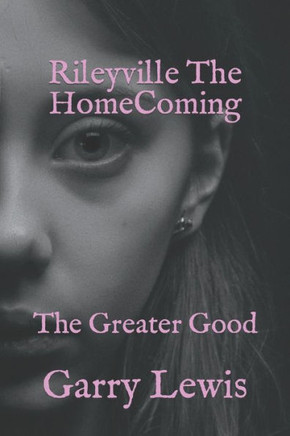 Rileyville The Home Coming: The Greater Good