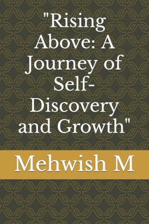 Rising Above: A Journey of Self-Discovery and Growth