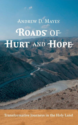Roads of Hurt and Hope: Transformative Journeys in the Holy Land