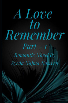 Romantic Novel: A Love To Remember Part - 1