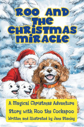 Roo and the Christmas Miracle: A Magical Christmas Adventure with Roo the Cockapoo