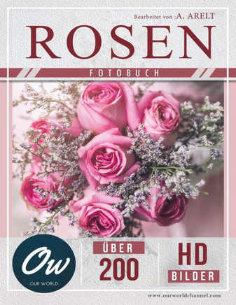 Rosen: Fotobuch - Über 200 HD-Bilder