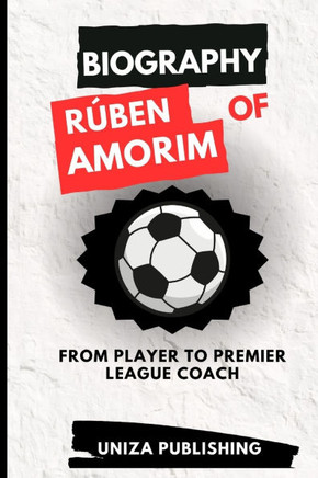 Rúben Amorim Biography: From Player to Premier League Coach